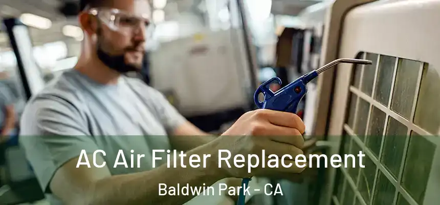  AC Air Filter Replacement Baldwin Park - CA
