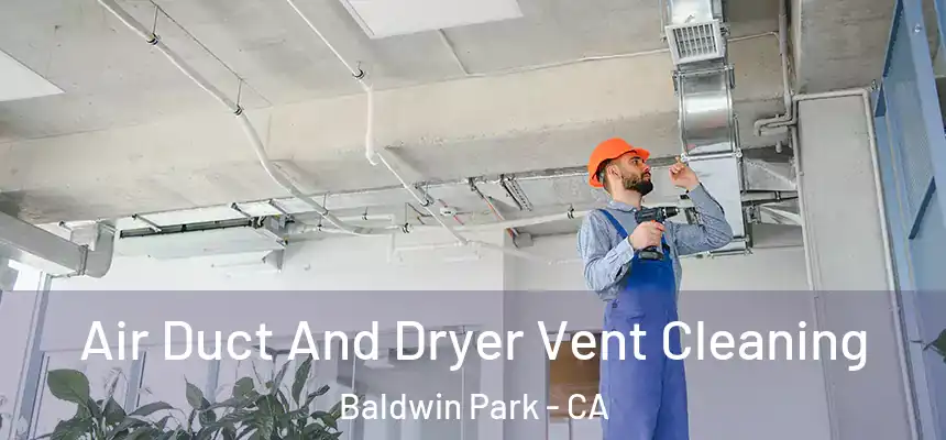  Air Duct And Dryer Vent Cleaning Baldwin Park - CA