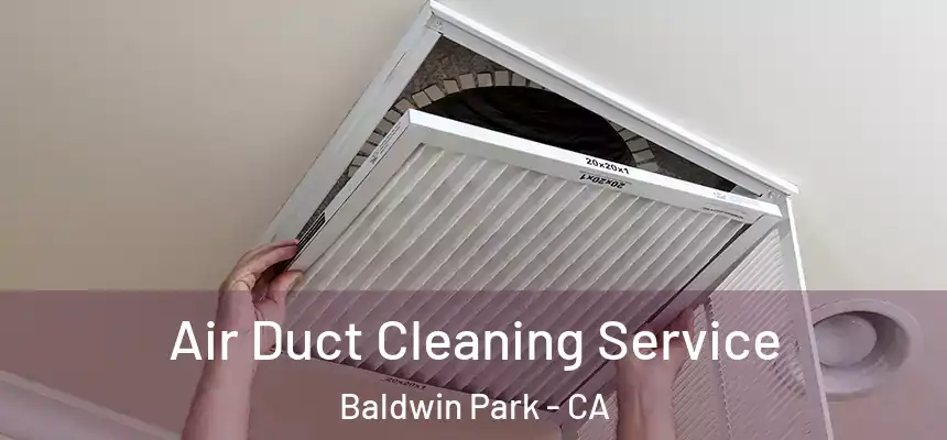  Air Duct Cleaning Service Baldwin Park - CA