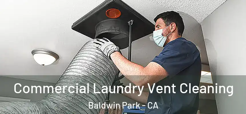  Commercial Laundry Vent Cleaning Baldwin Park - CA