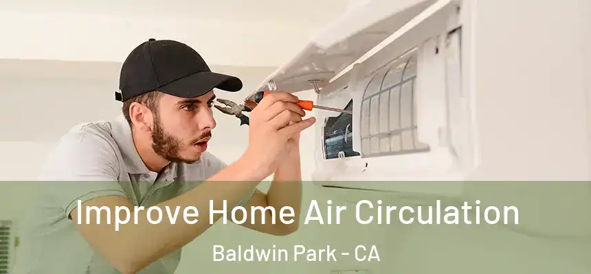  Improve Home Air Circulation Baldwin Park - CA