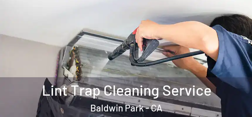  Lint Trap Cleaning Service Baldwin Park - CA