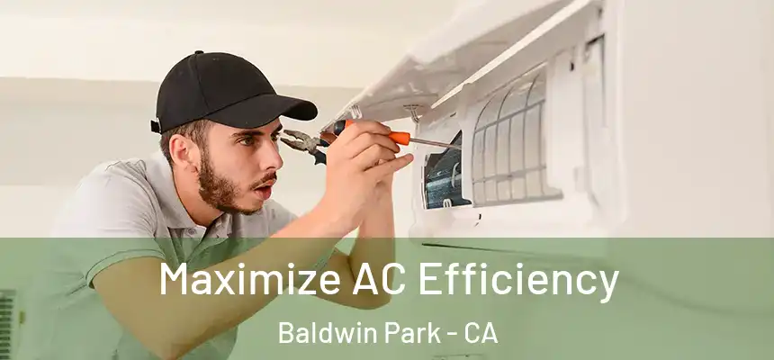  Maximize AC Efficiency Baldwin Park - CA