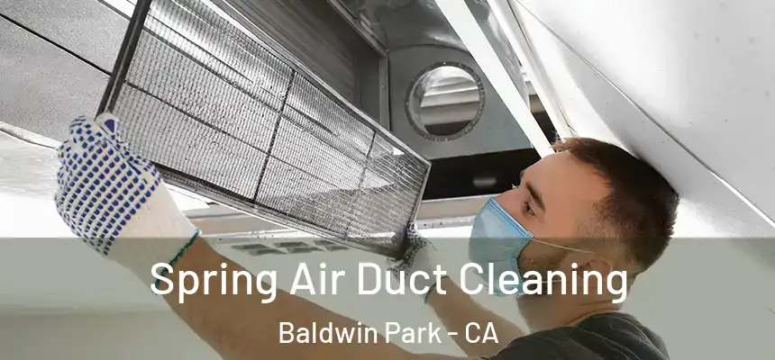  Spring Air Duct Cleaning Baldwin Park - CA